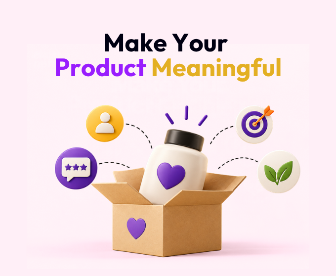 How to make your product more meaningful to consumers through brand strategy and clear positioning